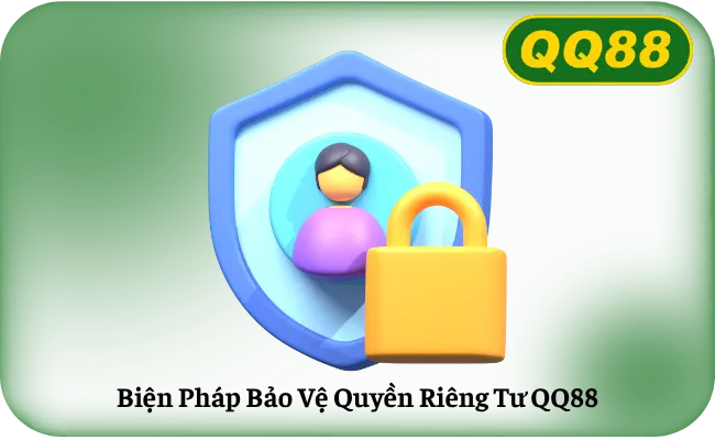 Biện Pháp Bảo Vệ Quyền Riêng Tư QQ88