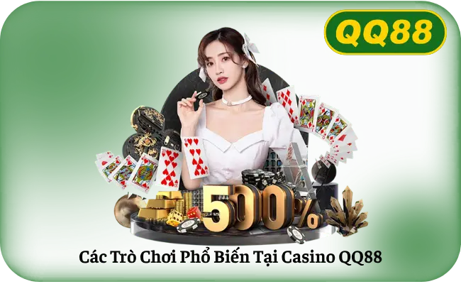Các Trò Chơi Phổ Biến Tại Casino QQ88