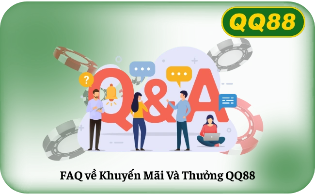 FAQ về Khuyến Mãi Và Thưởng QQ88